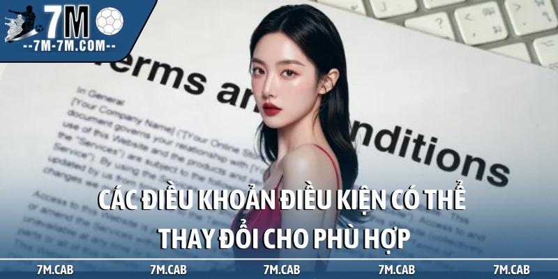 Các điều khoản điều kiện có thể thay đổi cho phù hợp