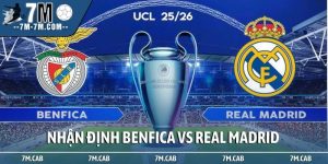 Nhận định Benfica vs Real Madrid: Kịch bản 6 bàn không tưởng