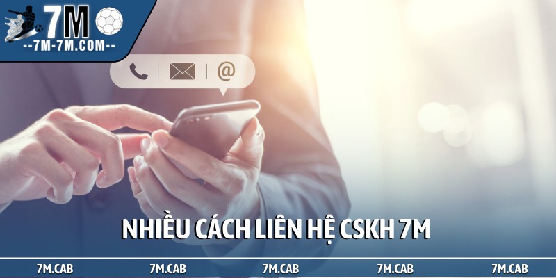 Nhiều cách liên hệ CSKH 7M